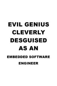 Evil Genius Cleverly Desguised As An Embedded Software Engineer