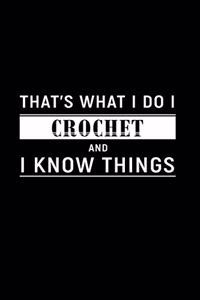That's What I Do I Crochet and I Know Things