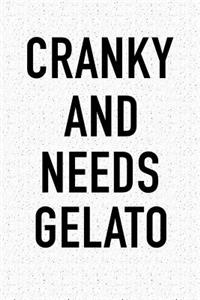 Cranky and Needs Gelato