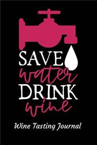Save Water Drink Wine Wine Tasting Journal