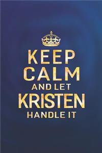 Keep Calm and Let Kristen Handle It