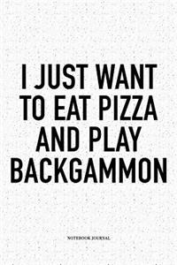 I Just Want to Eat Pizza and Play Backgammon