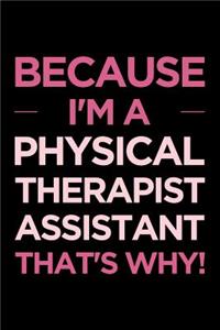 Because I'm a Physical Therapist Assistant That's Why