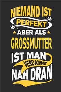 Niemand Ist Perfekt Aber ALS Grossmutter Ist Man Verdammt Nah Dran