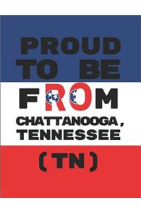Proud to Be from Chattanooga, Tennessee (Tn)