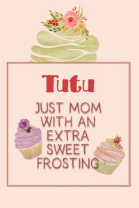Tutu Just Mom with an Extra Sweet Frosting