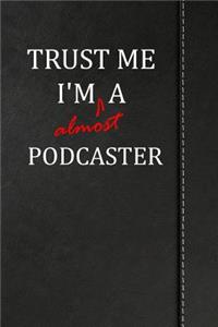 Trust Me I'm almost a Podcaster