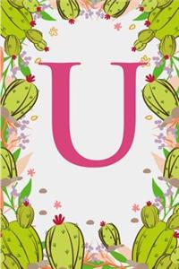 U: Letter U Monogram Initials Green Floral Cactus Notebook & Journal