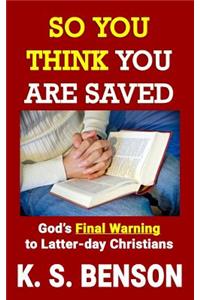 So You Think You Are Saved