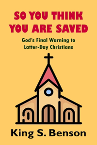 So You Think You Are Saved