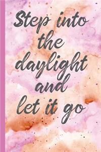 Step Into the Daylight and Let It Go