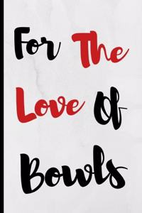 For The Love Of Bowls