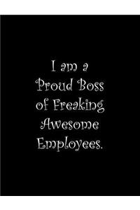 I am a Proud Boss of Freaking Awesome Employees