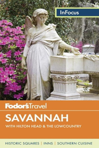 Fodor's in Focus Savannah: With Hilton Head & the Lowcountry