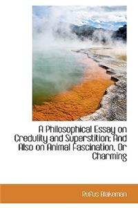 A Philosophical Essay on Credulity and Superstition