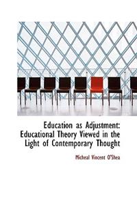 Education as Adjustment