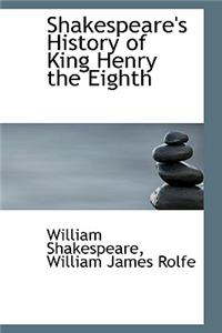 Shakespeare's History of King Henry the Eighth