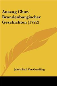 Auszug Chur-Brandenburgischer Geschichten (1722)