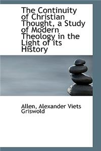 The Continuity of Christian Thought, a Study of Modern Theology in the Light of Its History