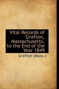 Vital Records of Grafton, Massachusetts, to the End of the Year 1849