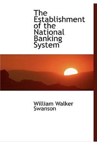 The Establishment of the National Banking System