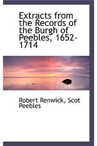 Extracts from the Records of the Burgh of Peebles, 1652-1714
