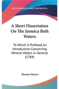 A Short Dissertation on the Jamaica Bath Waters