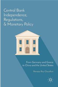 Central Bank Independence, Regulations, and Monetary Policy