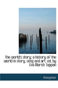The World's Story; A History of the World in Story, Song and Art, Ed. by Eva March Tappan