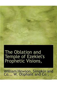 The Oblation and Temple of Ezekiel's Prophetic Visions,