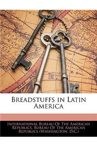 Breadstuffs in Latin America