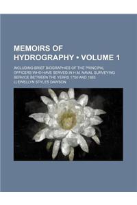 Memoirs of Hydrography (Volume 1); Including Brief Biographies of the Principal Officers Who Have Served in H.M. Naval Surveying Service Between the Y