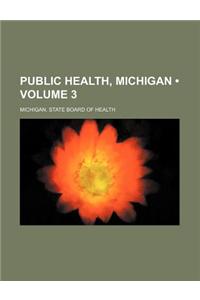 Public Health, Michigan (Volume 3)