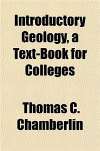 Introductory Geology; A Text-Book for Colleges
