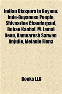 Indian Diaspora in Guyana: Indo-Guyanese People, Shivnarine Chanderpaul, Rohan Kanhai, M. Jamal Deen, Ramnaresh Sarwan, Anjulie, Melanie Fiona