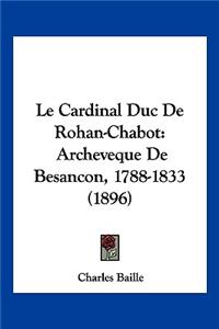 Le Cardinal Duc De Rohan-Chabot
