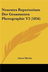 Neuestes Repertorium Der Gesammten Photographie V2 (1856)