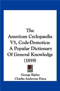 The American Cyclopaedia V5, Code-Demotica