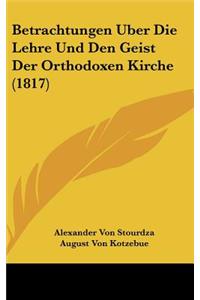 Betrachtungen Uber Die Lehre Und Den Geist Der Orthodoxen Kirche (1817)