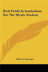 Rich Fields in Symbolism for the Mystic Student