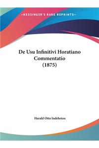 de Usu Infinitivi Horatiano Commentatio (1875)