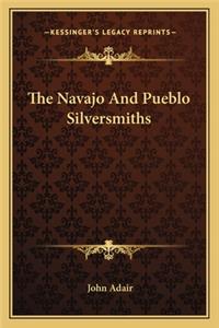 The Navajo And Pueblo Silversmiths