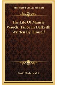 The Life of Mansie Wauch, Tailor in Dalkeith Written by Himself