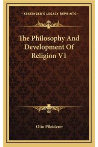 The Philosophy and Development of Religion V1