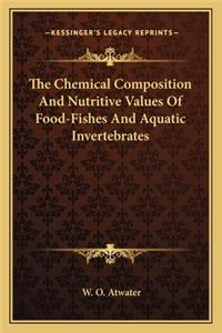 Chemical Composition and Nutritive Values of Food-Fishes and Aquatic Invertebrates