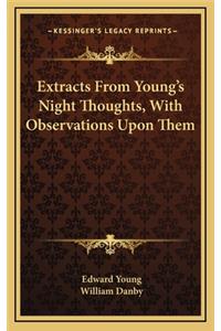 Extracts from Young's Night Thoughts, with Observations Upon Them