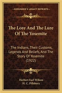 Lore and the Lure of the Yosemite the Lore and the Lure of the Yosemite