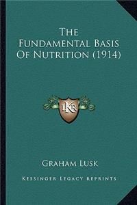 The Fundamental Basis of Nutrition (1914)