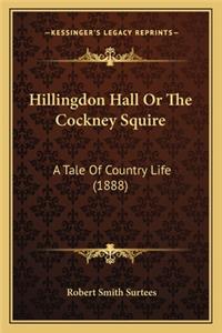 Hillingdon Hall or the Cockney Squire