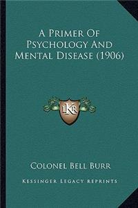 Primer of Psychology and Mental Disease (1906)